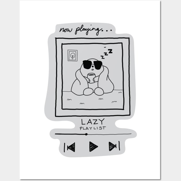 Lazy day playlist Wall Art by The-Doodles-of-Thei